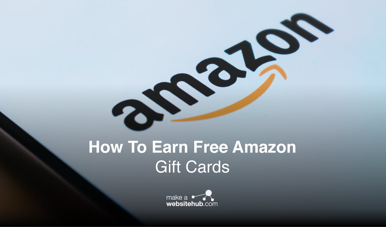 How To Earn Free Amazon Gift Cards Guide Make A Website Hub