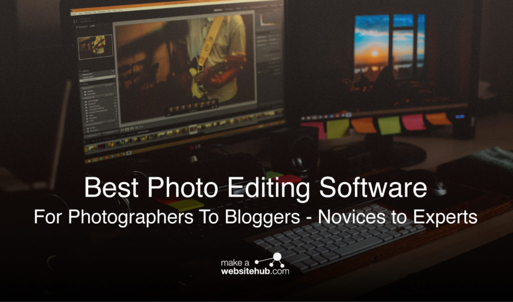 Best Photo Editing Software for Photographers 2020 Novice to Experts