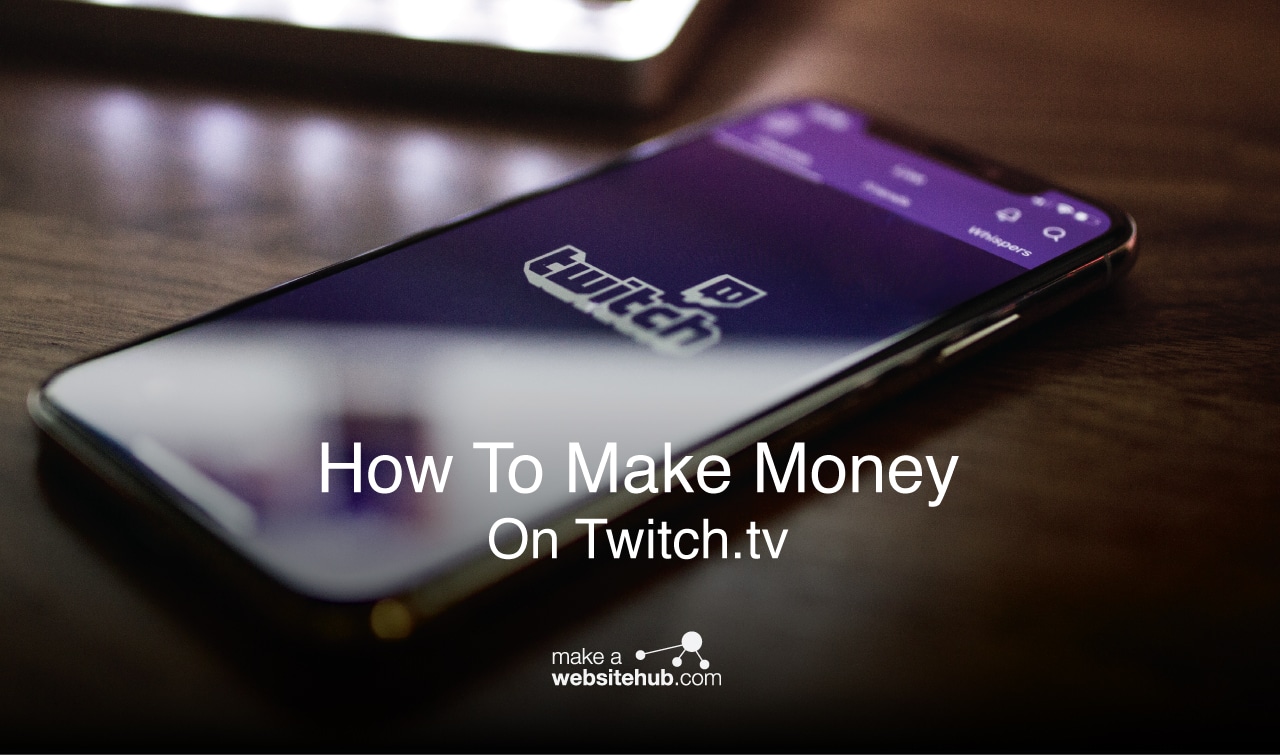 How To Make Money On Twitch 21 Ultimate Guide Make A Website Hub