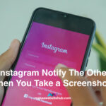 Does Instagram Notify The Other User When You Take a Screenshot?